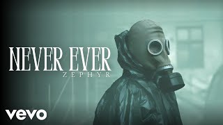 Zephyr  Never Ever Official Music Video [upl. by Nivets349]