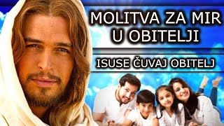 MOLITVA ZA MIR U OBITELJI  ISUSE ČUVAJ OBITELJ [upl. by Leid]