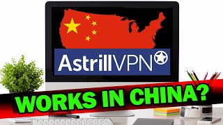 Does Astrill VPN Work in China  Watch This Before Using in China [upl. by Notsgnal]