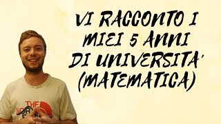 Vi racconto la mia esperienza universitaria a Matematica [upl. by Anihta]