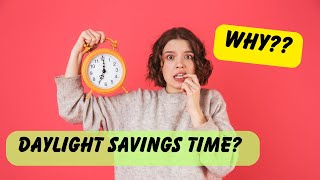 DayLight Savings Time Explained Why We Change the Clocks [upl. by Enelrahs]