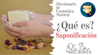 ¿Qué es la SAPONIFICACIÓN  📚 DICCIONARIO DE COSMÉTICA NATURAL [upl. by Sllew435]