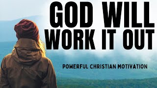 GOD WILL WORK IT OUT  Put Your Trust In God Christian Motivation  Devotional Prayer Today [upl. by Hess]