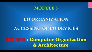 IO Devices  Accessing IO Devices  M51  CST 202 Computer Organisation and Architecture [upl. by Suirauqram]