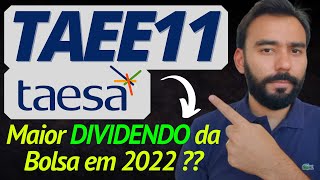 ⚡️ TAEE11 explicado  Analise TAESA 2022 – MAIORES DIVIDENDOS 2022  DEVO COMPRAR MUITO AGORA [upl. by Dedric]