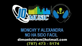 Monchy Y Alexandra No Ha Sido Facil [upl. by Yllitnahc]