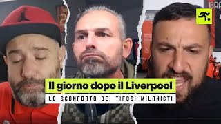 MILANLIVERPOOL IL DURO RISVEGLIO DEI TIFOSI MILANISTI  TIFOSIAMO [upl. by Carlisle]