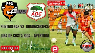 PUNTARENAS vs GUANACASTECA EN VIVO ⚽ LIGA COSTA RICA  APERTURA  FECHA 11 [upl. by Cardew]