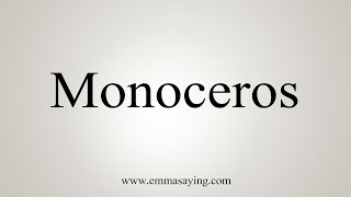 How To Say Monoceros [upl. by Meehsar]