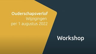 Workshop  Betaald ouderschapsverlof augustus 2022 [upl. by Willmert]