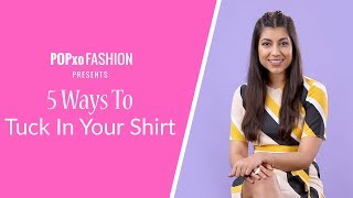 5 Ways To Tuck In Your Shirt  POPxo Fashion [upl. by Bourne963]