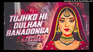 Tujhko Hi Dulhan Banaunga Varana Kavara Mar Jaunga  Ujjen Dhol Mix  Dj Song  Dj Ratan Akotfrevvr [upl. by Markus]