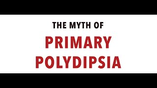 The Big Mistake of Psychogenic Polydipsia amp Why Hypovolemic Dehydration Can Explain Its Symptoms [upl. by Dorrie]