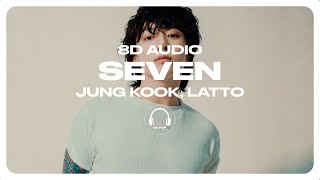 Jung Kook 정국  Seven feat Latto 8D AUDIO 🎧USE HEADPHONES🎧 [upl. by Peppi250]