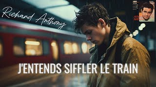 Richard Anthony  Jentends siffler le train 1962 [upl. by Nocaed]