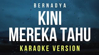 Kini Mereka Tahu  Bernadya Karaoke [upl. by Schlessel]