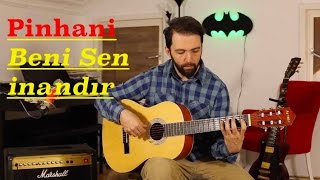 Pinhani Beni Sen İnandır  Orjinal Akor  Gitar Dersleri [upl. by Onibag]