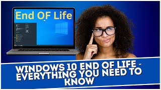 Windows 10 End of Life  Everything You Need to Know [upl. by Orabelle]