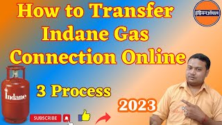 How to Transfer Indane Gas Connection Online  Indane Gas Transfer Online  Gas Transfer Process [upl. by Uela239]