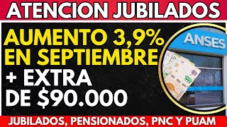 ⚡️ 90000 EXTRAS ➕ 39 de AUMENTO para Jubilados Pensionados PNC ANSES en SEPTIEMBRE [upl. by Ednil]