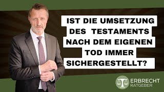 Ist die Umsetzung des Testaments nach dem eigenen Tod immer sichergestellt [upl. by Aroc]