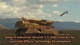 Anduril Industries Secures U S DoD Contract for Launched Effects Technology Development [upl. by Bremer]