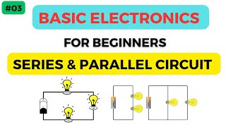 Series Circuit and Parallel Circuit  Basic Electronics for Beginners [upl. by Olette911]