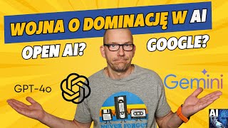 Open AI vs Google Wojna o dominację w AI – Chat GPT 4o czy Gemini 15 Podsumowanie Google IO 2024 [upl. by Salsbury]