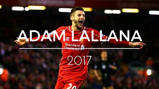 ADAM LALLANA 2017 [upl. by Ainaznat]