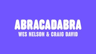 Wes Nelson amp Craig David  Abracadabra Lyrics [upl. by Ellynad935]