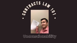 Contract Law 101 Unconscionability [upl. by Enirehtahc]