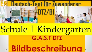 GAST  DTZ  B1  Bildbeschreibung  Schule und Kindergarten dtz Bildbeschreibung b1 gast [upl. by Giannini]