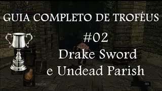 Dark Souls  Guia Completo de Troféus 02  Drake Sword e Undead Parish [upl. by Farny365]