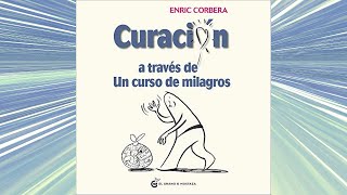 Curación a través de un curso de milagros Audiolibro Enric Corberá [upl. by Flin]