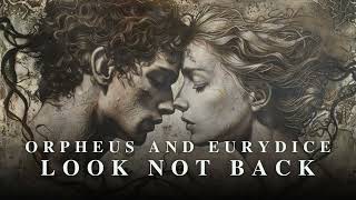 Orpheus and Eurydice  Greek Myth Music  Look Not Back [upl. by Asi]