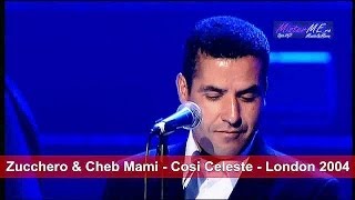 Zucchero amp Cheb Mami  Cosi Celeste  London 2004 [upl. by Rehoptsirhc]