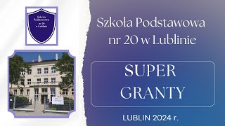 SP 20 LUBLIN  PODSUMOWANIE DZIAŁAŃ W RAMACH PROJEKTU quotSUper GRANTYquot  2024R [upl. by Enyrehtak]