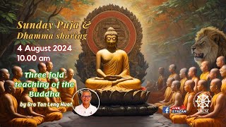 4 August 2024  Bro Tan Leng Huat  Three fold teaching of the Buddha [upl. by Vada]