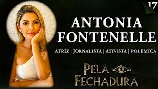 ANTONIA FONTENELLE ATRIZ JORNALISTA ATIVISTA E POLÊMICA  Pela Fechadura 017 [upl. by Bik252]