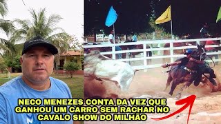 NECO MENEZES CONTA A HISTÓRIA DO DIA QUE FOI CAMPEÃO CORRENDO NO CAVALO SHOW DO MILHÃO [upl. by Akeinahs]