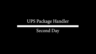 UPS Package Handler  Second Day [upl. by Lorinda]