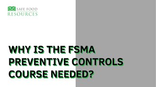 Why is the FSMA Preventive Controls Course Needed [upl. by Oivalf]