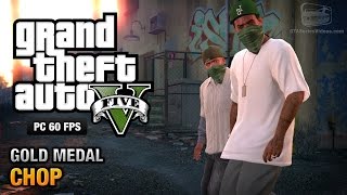 GTA 5 PC  Mission 5  Chop Gold Medal Guide  1080p 60fps [upl. by Ahens]