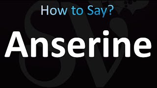 How to Pronounce Anserine Correctly [upl. by Dlaregztif]