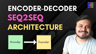 Encoder Decoder  SequencetoSequence Architecture  Deep Learning  CampusX [upl. by Enigroeg950]