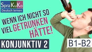 Konjunktiv 2 der Vergangenheit  hätte wäre  Partizip 2  Irreale Bedingungssätze  Deutsch B1B2 [upl. by Enimzzaj]