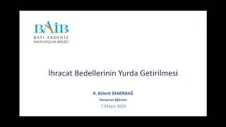 İhracat Bedellerinin Yurda Getirilmesi  Online Eğitim  Eğitmen Bülent DEMİRBAĞ [upl. by Josler306]