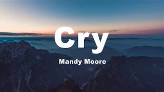 Cry  Mandy Moore Lyrics [upl. by Igic]