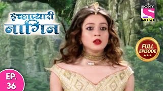 Icchapyaari Naagin  Full Episode 36  30th July 2018 [upl. by Einej]