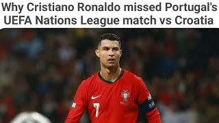 Why Cristiano Ronaldo missed Portugals UEFA Nations League match vs Croatia [upl. by Azzil322]